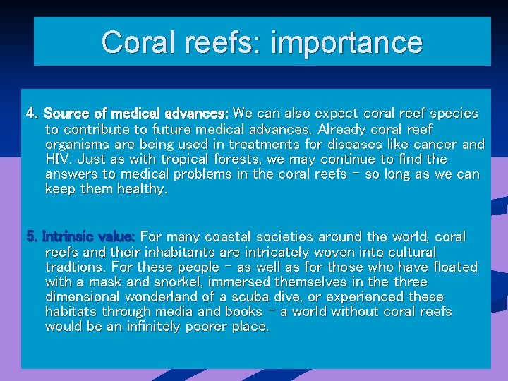 Coral reefs: importance 4. Source of medical advances: We can also expect coral reef