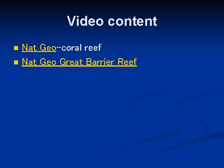 Video content n n Nat Geo-coral reef Nat Geo Great Barrier Reef 