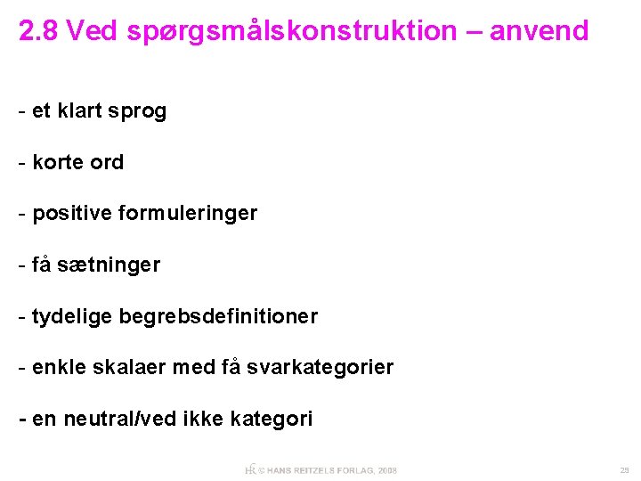 2. 8 Ved spørgsmålskonstruktion – anvend - et klart sprog - korte ord -