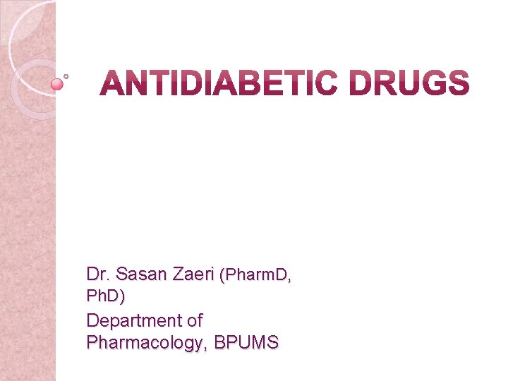 Dr. Sasan Zaeri (Pharm. D, Ph. D) Department of Pharmacology, BPUMS 