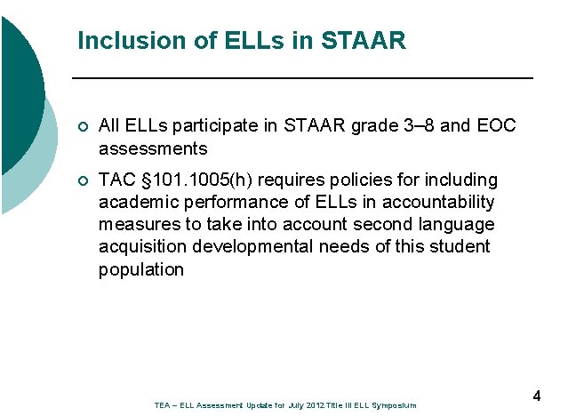 Inclusion of ELLs in STAAR ¡ All ELLs participate in STAAR grade 3– 8