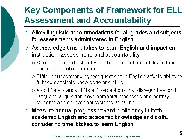 Key Components of Framework for ELL Assessment and Accountability ¡ ¡ ¡ Allow linguistic