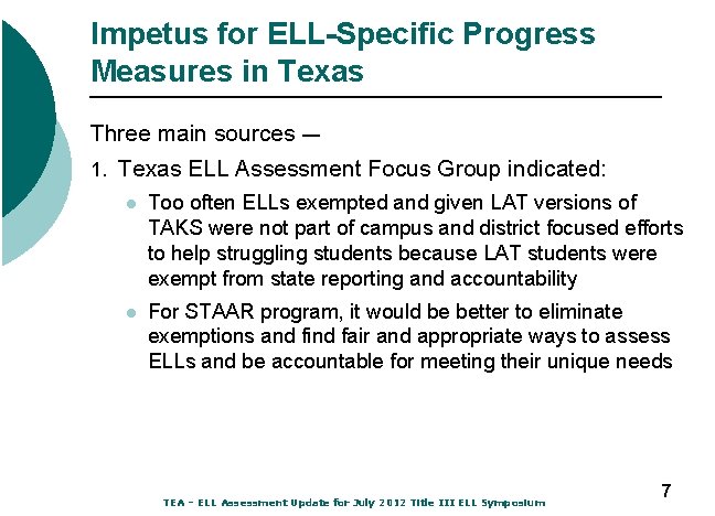 Impetus for ELL-Specific Progress Measures in Texas Three main sources ― 1. Texas ELL