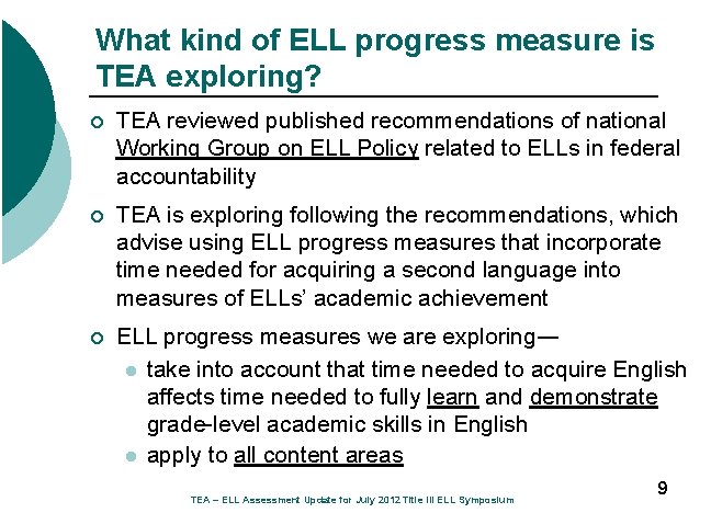 What kind of ELL progress measure is TEA exploring? ¡ TEA reviewed published recommendations