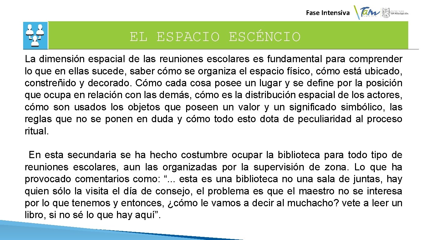 Fase Intensiva EL ESPACIO ESCÉNCIO La dimensión espacial de las reuniones escolares es fundamental