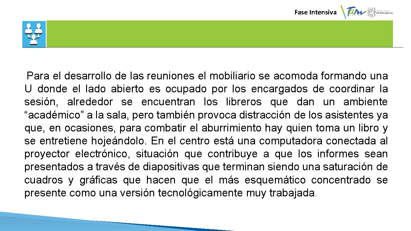 Fase Intensiva Para el desarrollo de las reuniones el mobiliario se acomoda formando una Fase Intensiva Para el desarrollo de las reuniones el mobiliario se acomoda formando una