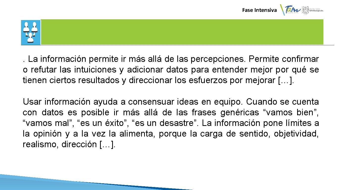 Fase Intensiva . La información permite ir más allá de las percepciones. Permite confirmar