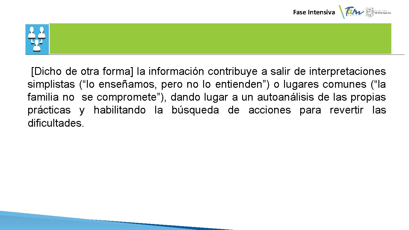 Fase Intensiva [Dicho de otra forma] la información contribuye a salir de interpretaciones simplistas