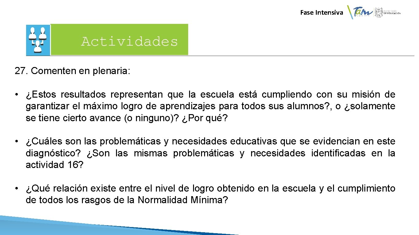 Fase Intensiva Actividades 27. Comenten en plenaria: • ¿Estos resultados representan que la escuela