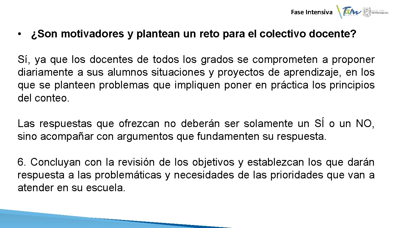 Fase Intensiva • ¿Son motivadores y plantean un reto para el colectivo docente? Sí,