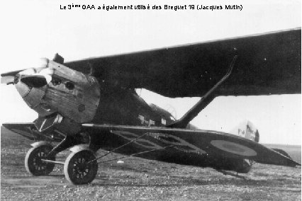 Le 3ème GAA a également utilisé des Breguet 19 (Jacques Mutin) 