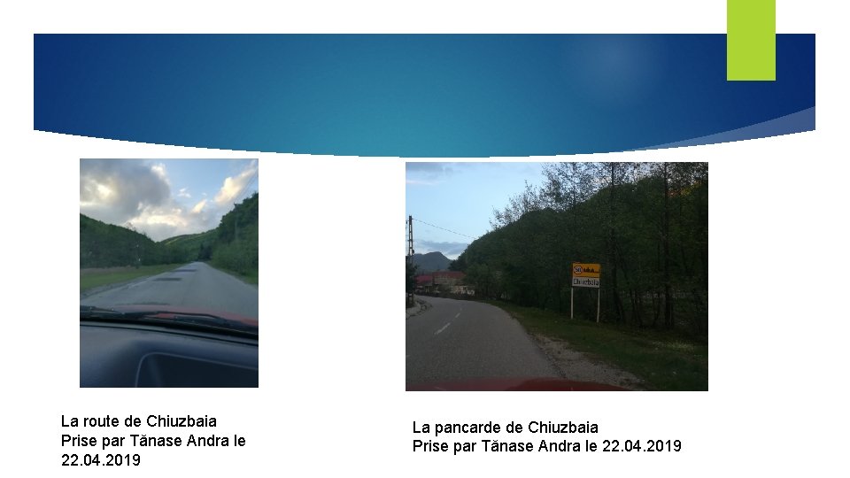 La route de Chiuzbaia Prise par Tănase Andra le 22. 04. 2019 La pancarde