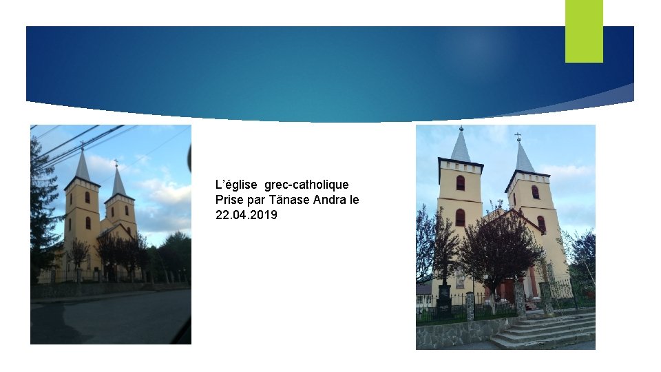 L’église grec-catholique Prise par Tănase Andra le 22. 04. 2019 