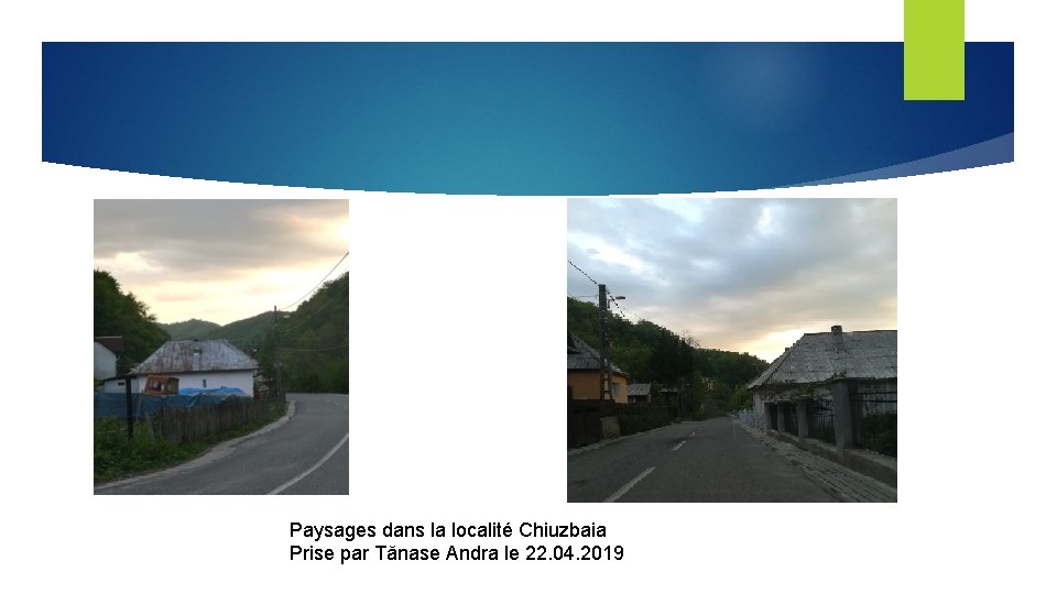Paysages dans la localité Chiuzbaia Prise par Tănase Andra le 22. 04. 2019 