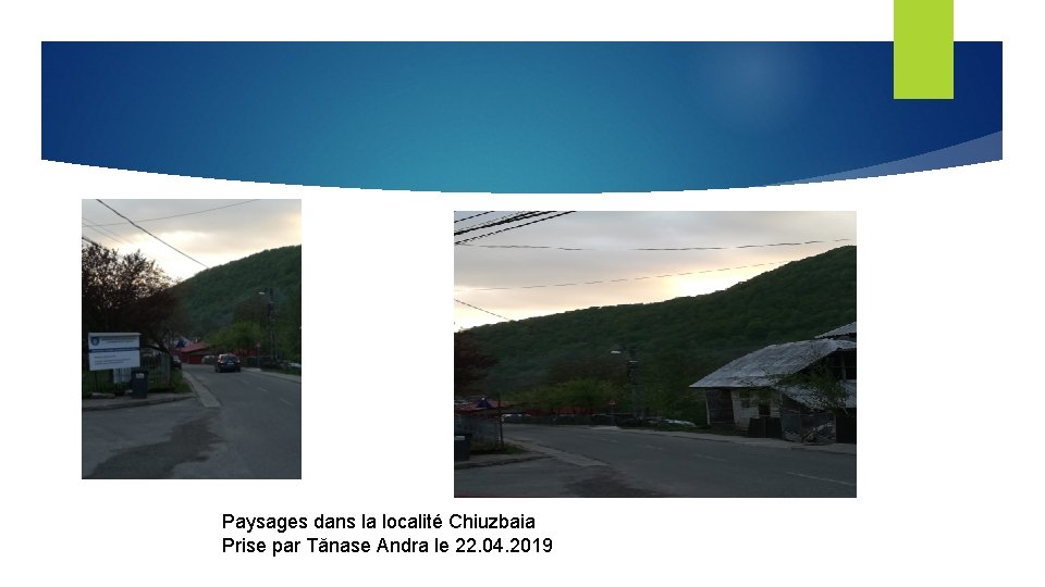 Paysages dans la localité Chiuzbaia Prise par Tănase Andra le 22. 04. 2019 