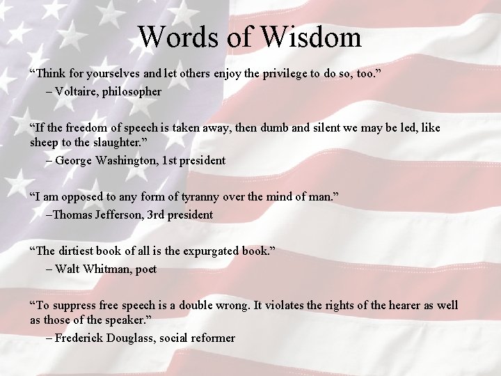 Words of Wisdom “Think for yourselves and let others enjoy the privilege to do