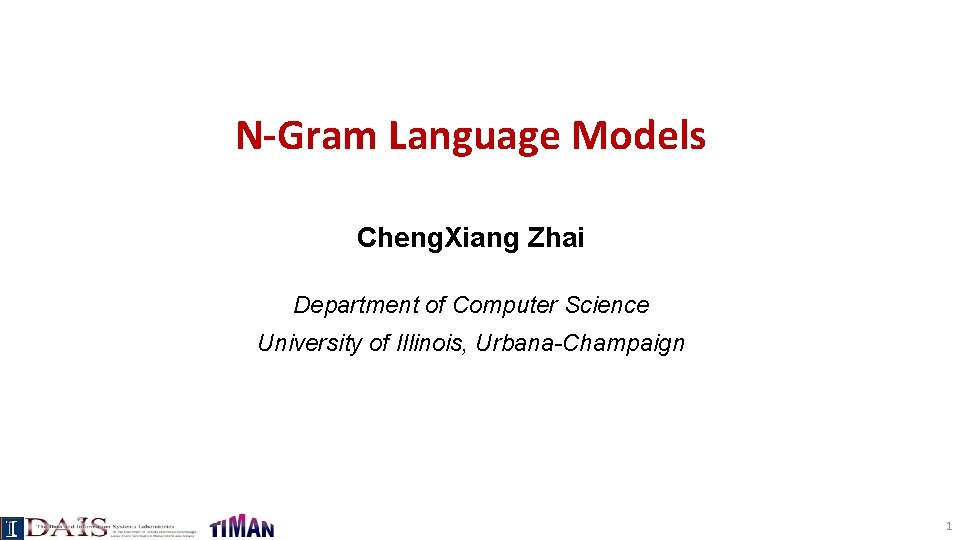 N-Gram Language Models Cheng. Xiang Zhai Department of Computer Science University of Illinois, Urbana-Champaign