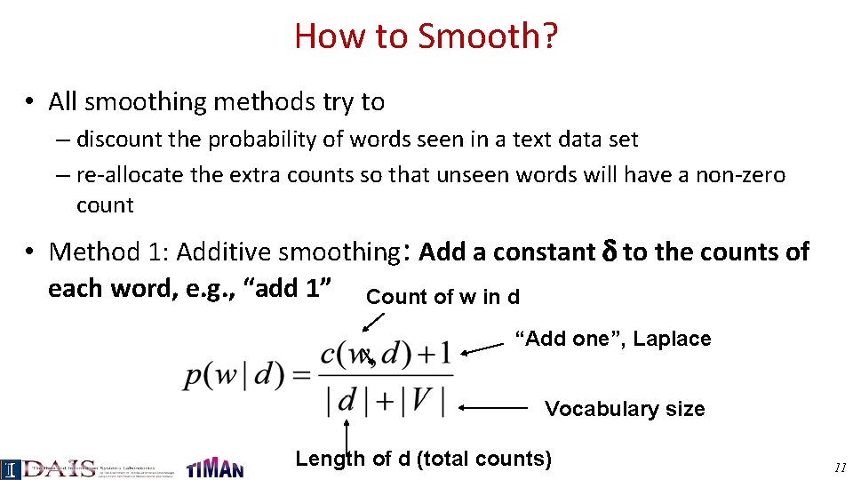 How to Smooth? • All smoothing methods try to – discount the probability of