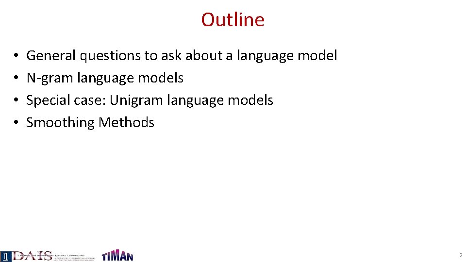 Outline • • General questions to ask about a language model N-gram language models