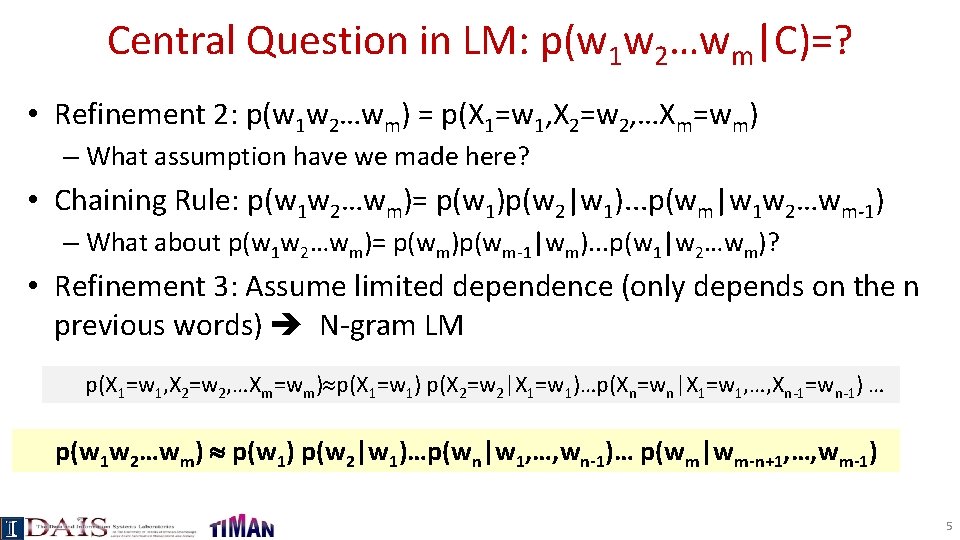 Central Question in LM: p(w 1 w 2…wm|C)=? • Refinement 2: p(w 1 w