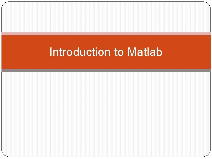 Introduction to Matlab 