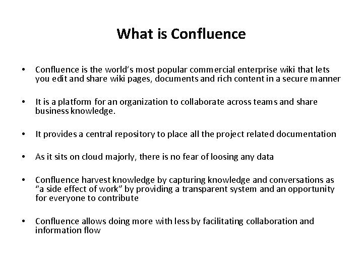 What is Confluence • Confluence is the world’s most popular commercial enterprise wiki that