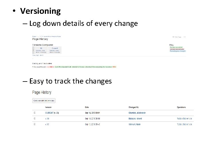  • Versioning – Log down details of every change – Easy to track