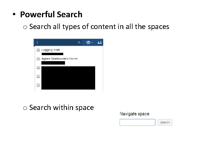  • Powerful Search o Search all types of content in all the spaces