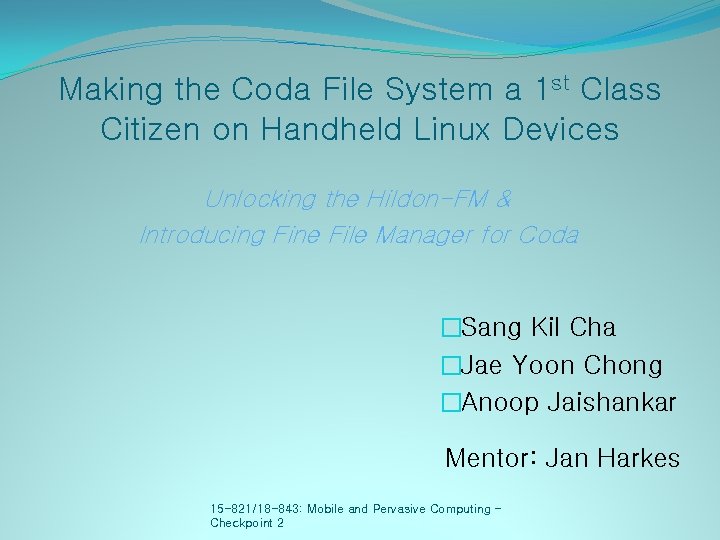 Making the Coda File System a 1 st Class Citizen on Handheld Linux Devices