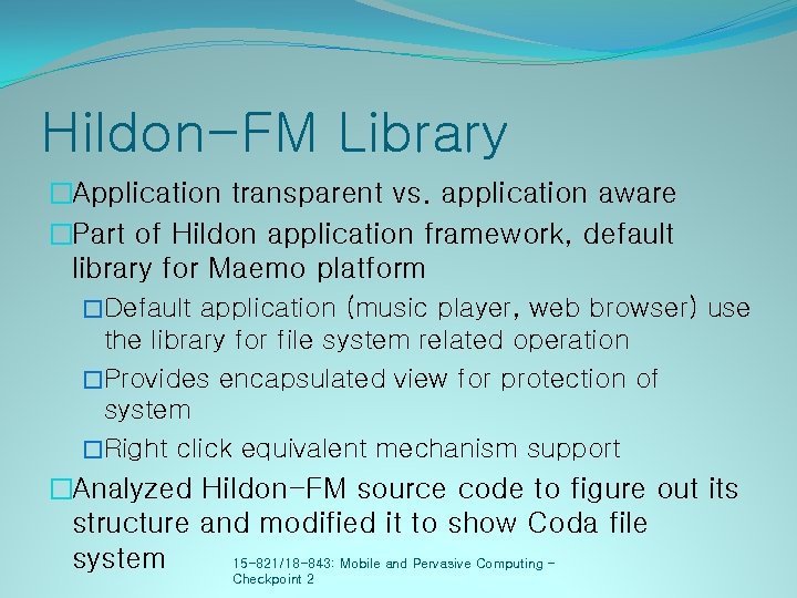 Hildon-FM Library �Application transparent vs. application aware �Part of Hildon application framework, default library