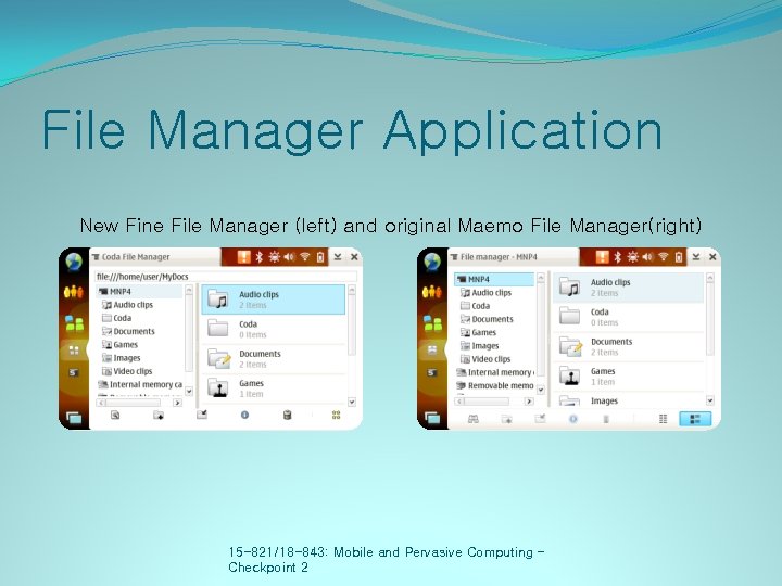 File Manager Application New Fine File Manager (left) and original Maemo File Manager(right) 15