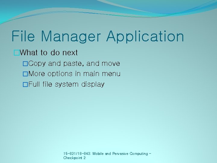 File Manager Application �What to do next �Copy and paste, and move �More options