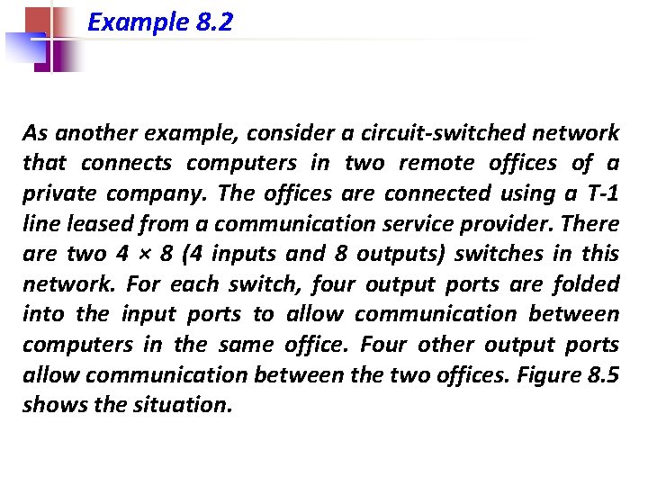 Example 8. 2 As another example, consider a circuit-switched network that connects computers in