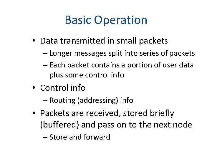 Basic Operation • Data transmitted in small packets – Longer messages split into series