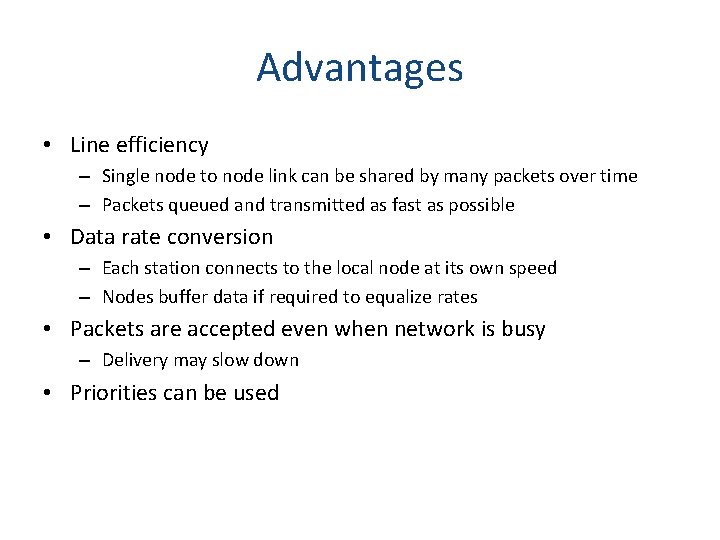 Advantages • Line efficiency – Single node to node link can be shared by
