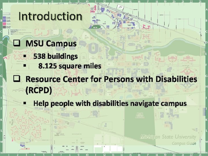 Introduction q MSU Campus § 538 buildings § 8. 125 square miles q Resource