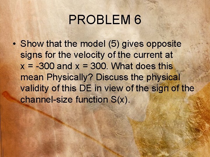 PROBLEM 6 • Show that the model (5) gives opposite signs for the velocity