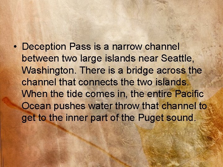  • Deception Pass is a narrow channel between two large islands near Seattle,