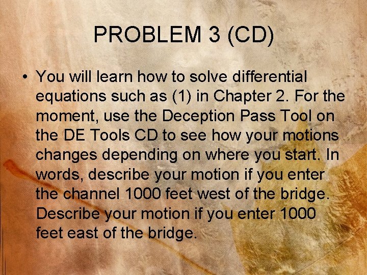 PROBLEM 3 (CD) • You will learn how to solve differential equations such as