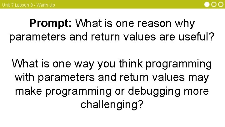 Unit 7 Lesson 3 - Warm Up Prompt: What is one reason why parameters