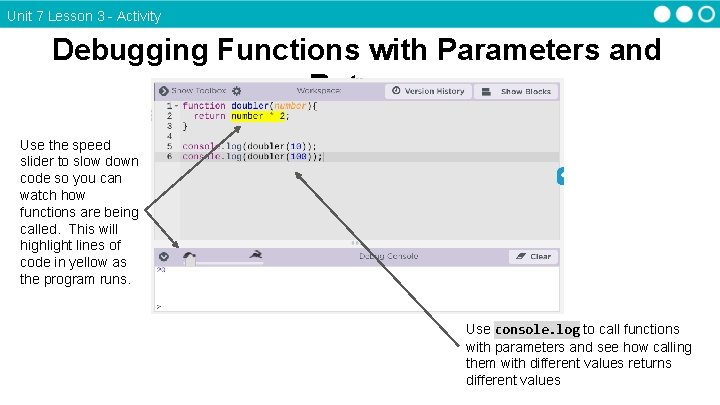 Unit 7 Lesson 3 - Activity Debugging Functions with Parameters and Return Use the