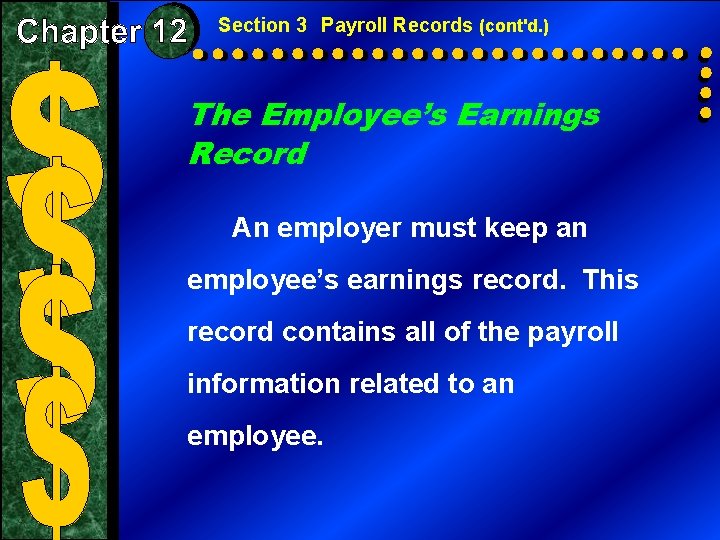 Section 3 Payroll Records (cont'd. ) The Employee’s Earnings Record An employer must keep