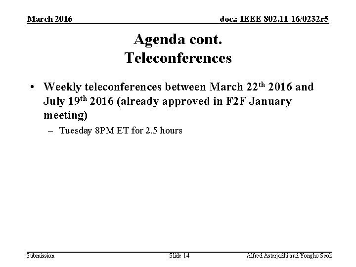 March 2016 doc. : IEEE 802. 11 -16/0232 r 5 Agenda cont. Teleconferences •