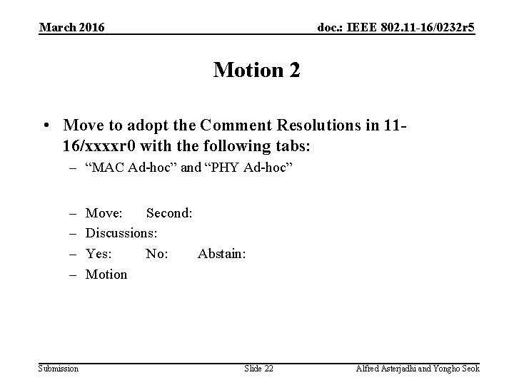 March 2016 doc. : IEEE 802. 11 -16/0232 r 5 Motion 2 • Move