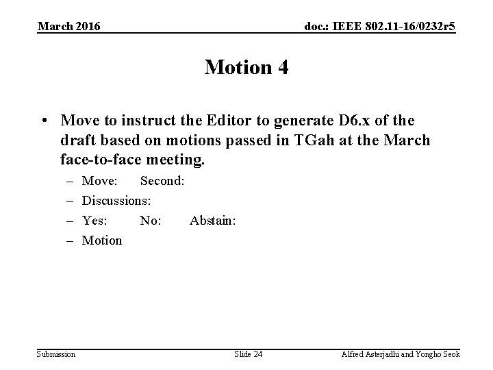 March 2016 doc. : IEEE 802. 11 -16/0232 r 5 Motion 4 • Move