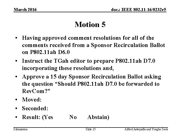 March 2016 doc. : IEEE 802. 11 -16/0232 r 5 Motion 5 • Having