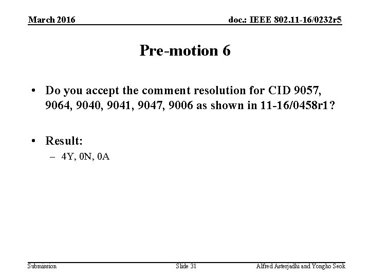 March 2016 doc. : IEEE 802. 11 -16/0232 r 5 Pre-motion 6 • Do