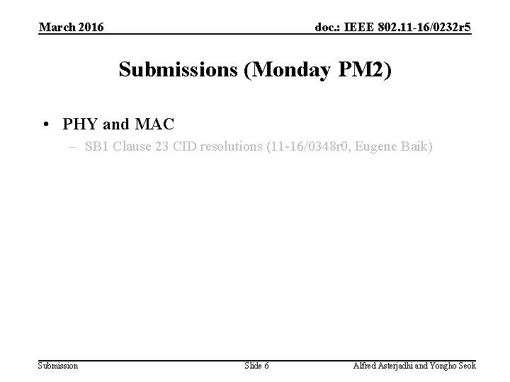 March 2016 doc. : IEEE 802. 11 -16/0232 r 5 Submissions (Monday PM 2)