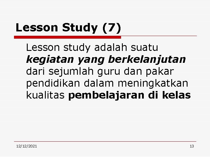 Lesson Study (7) Lesson study adalah suatu kegiatan yang berkelanjutan dari sejumlah guru dan