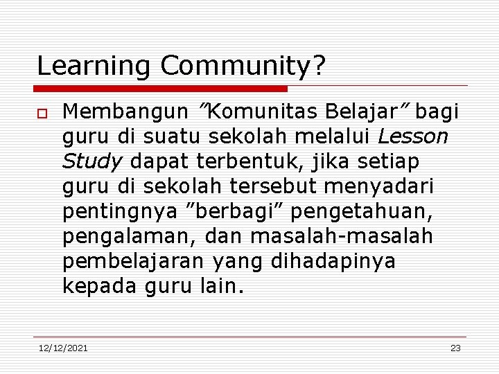 Learning Community? o Membangun ”Komunitas Belajar” bagi guru di suatu sekolah melalui Lesson Study